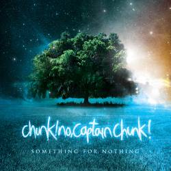 Chunk No Captain Chunk : Something for Nothing